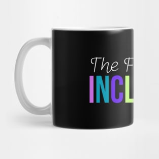 The Future Is Inclusive Mug